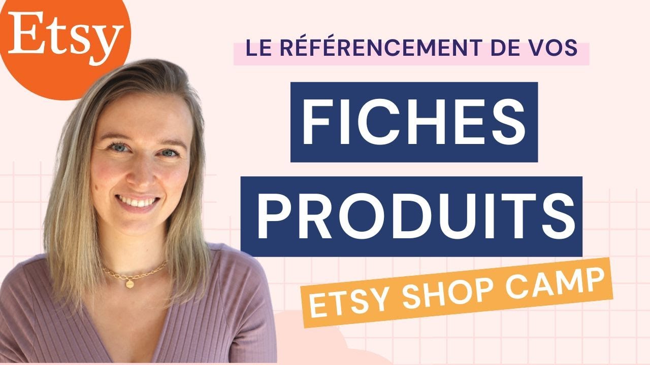 Comment mieux référencer vos fiches produits sur Etsy ? [Etsy Shop Camp]