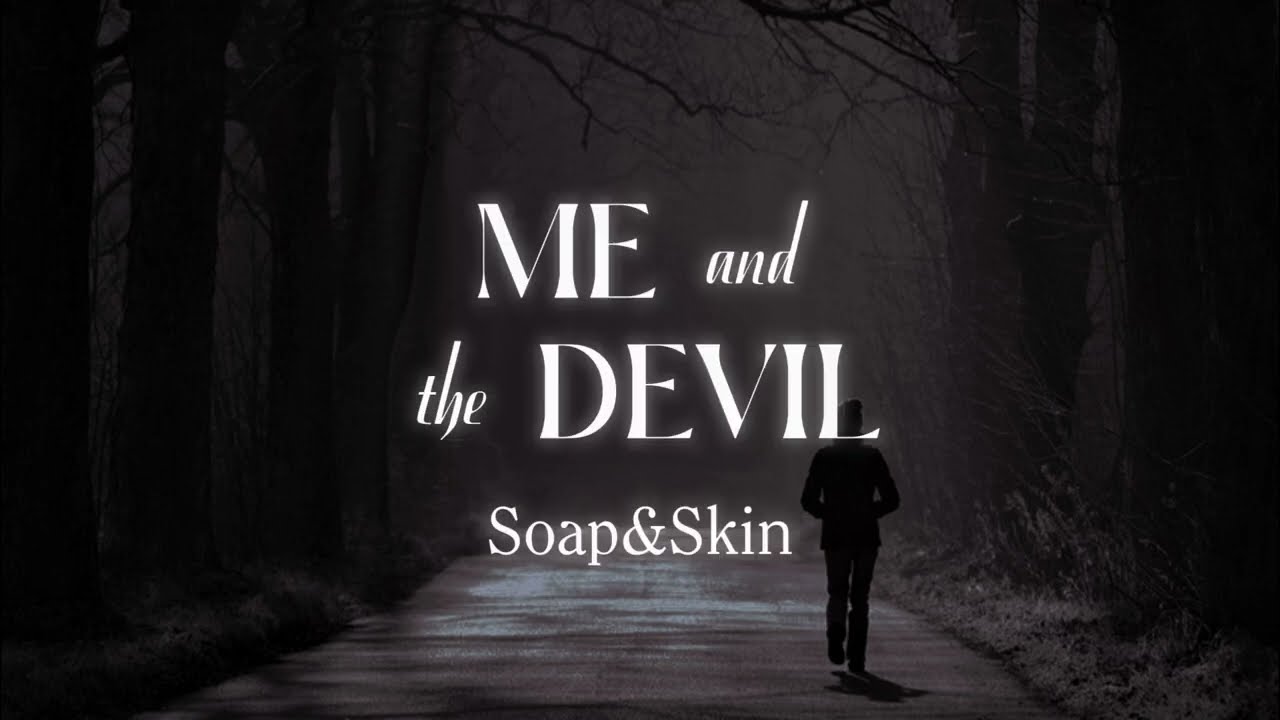 Soap&Skin - Me and the Devil (Lyrics)