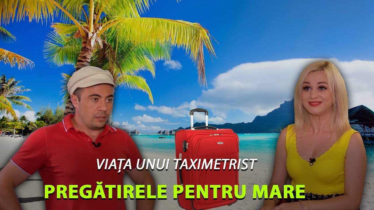 VIAȚA UNUI TAXIMETRIST | PREGĂTIRILE PENTRU MARE  | Episod #7
