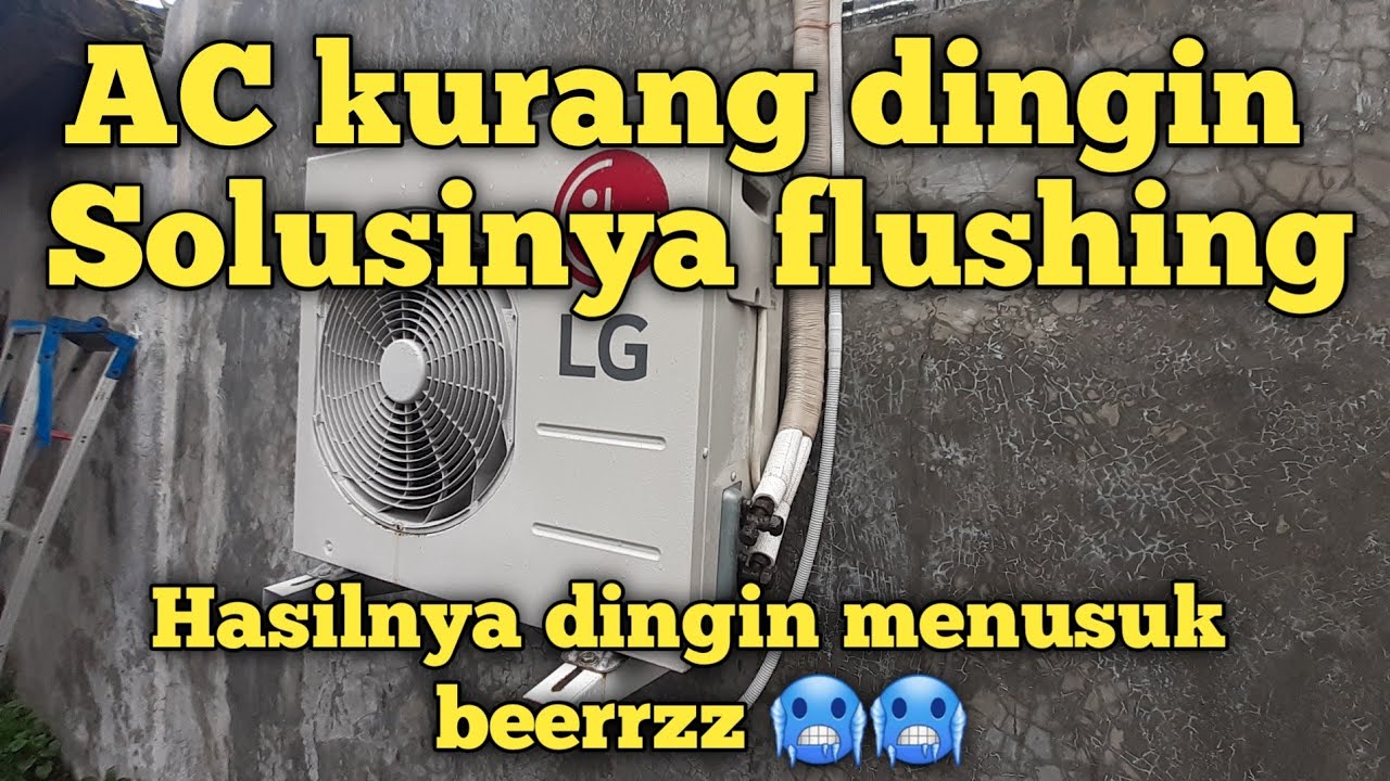 Ac lg kurang dingin solusinya flushing pakai tiner