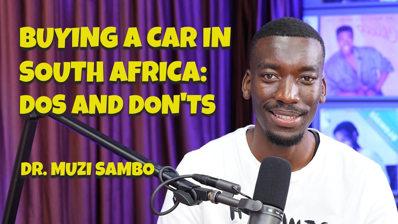 Dr  Muzi Sambo | BUYING A CAR IN SOUTH AFRICA, DO&rsquo;S AND DON&rsquo;TS