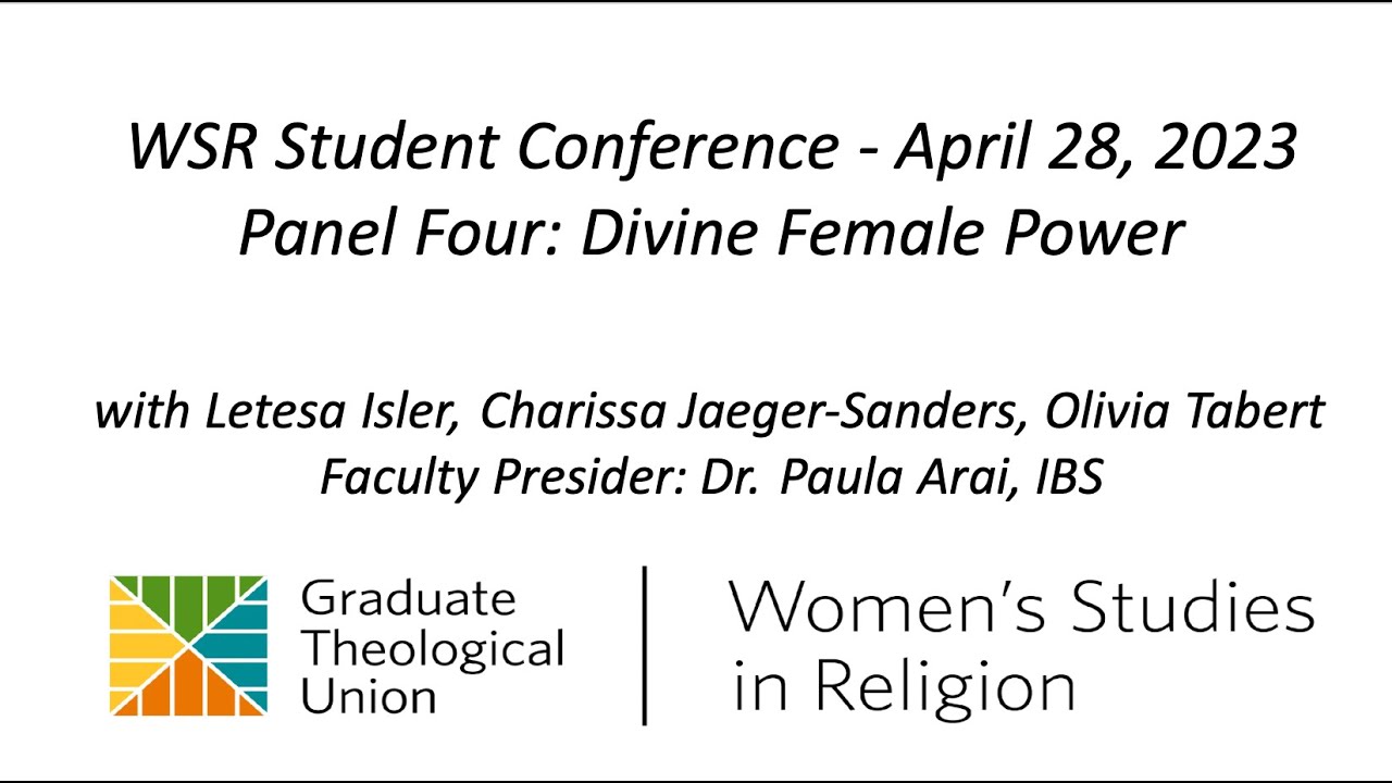 2023 WSR Student Conference Panel Four: Divine Female Power