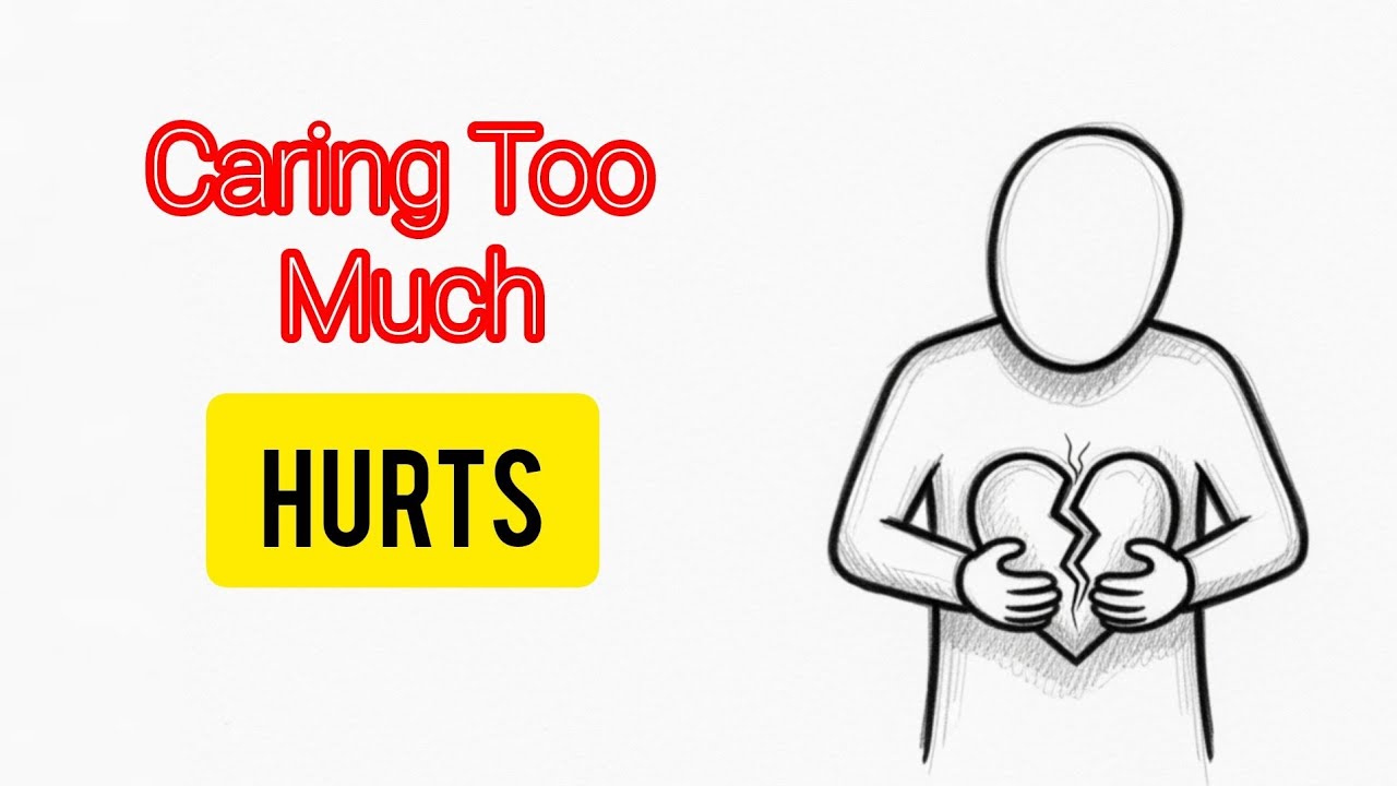 Why Caring Too Much Is Destroying You |Psychology Explained