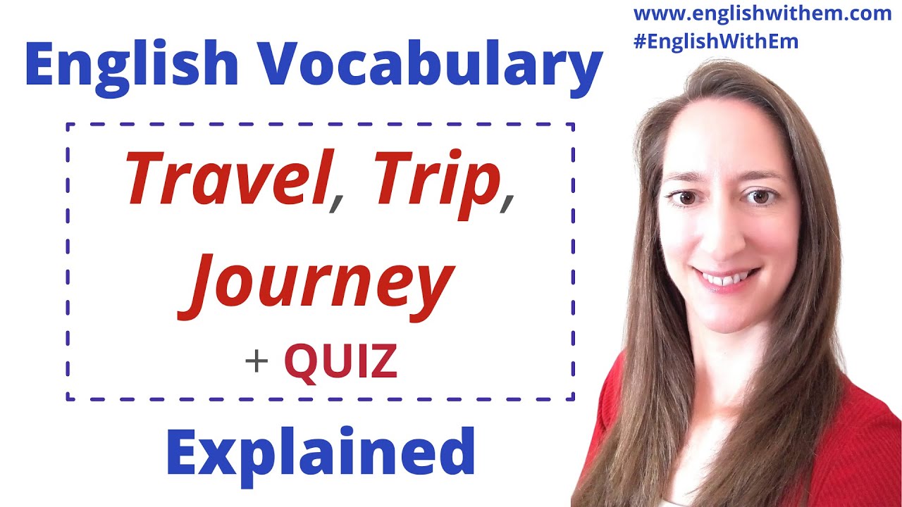 TRAVEL TRIP or JOURNEY? Learn the difference + QUIZ [English Vocabulary - confusing English words]