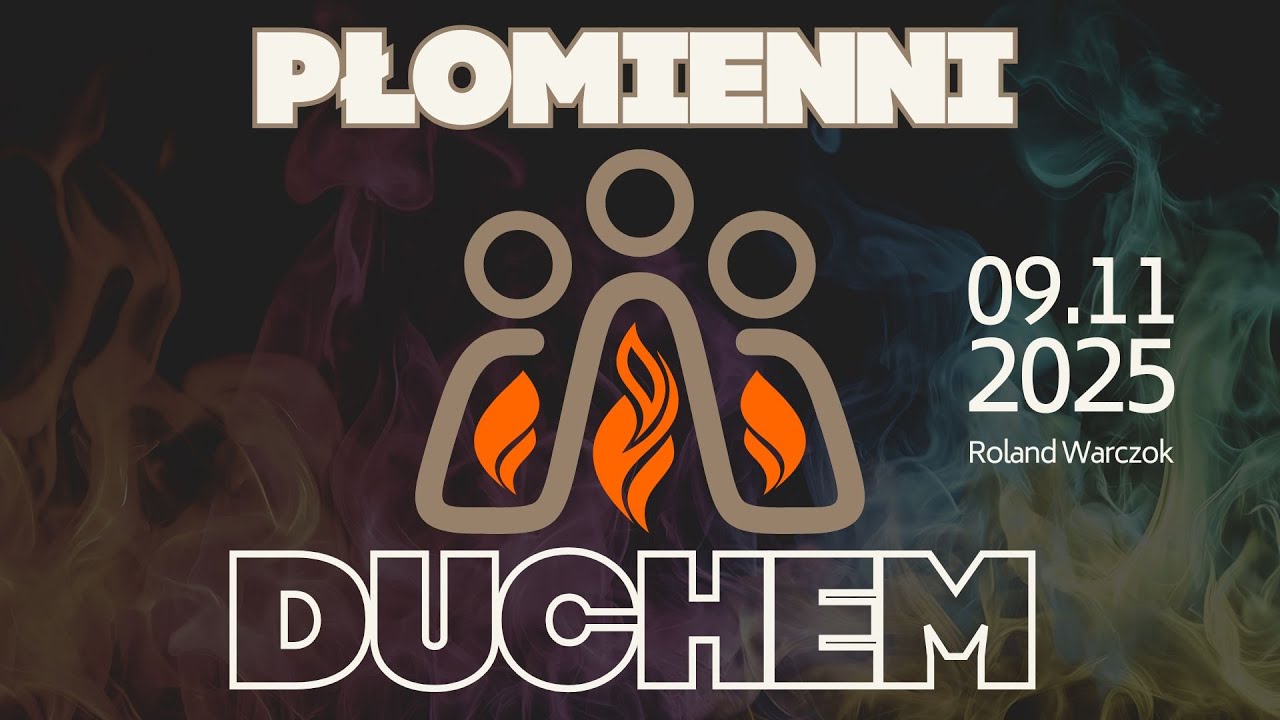 Nabożeństwo, 09.11.2025 - Płomienni Duchem (Roland Warczok)