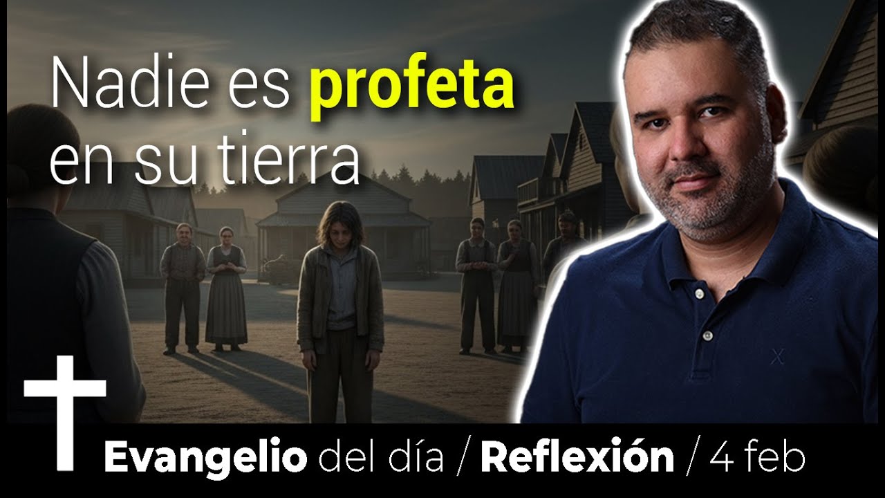 Nadie es Profeta en su Tierra. Cuando los Tuyos No Creen en Ti. Evangelio de HOY.