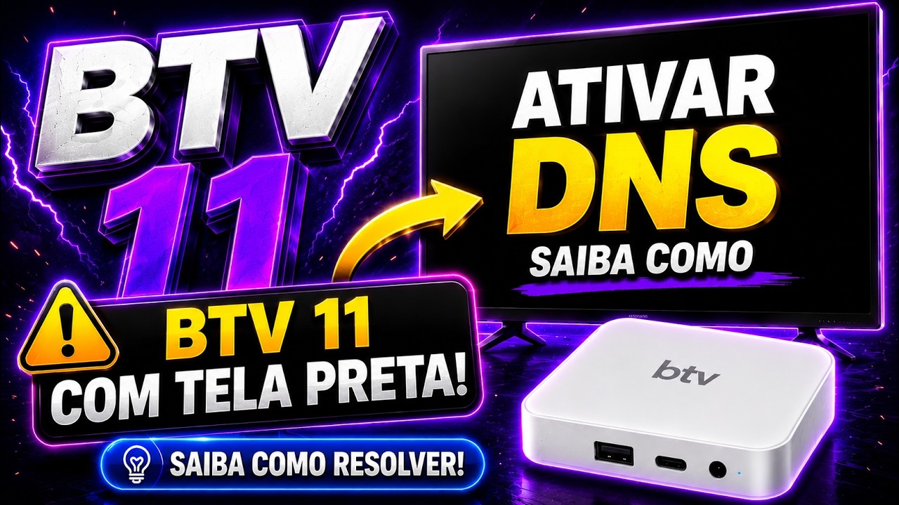 BTV 11 com tela preta , BTV , Btv com tela preta ,como resolver