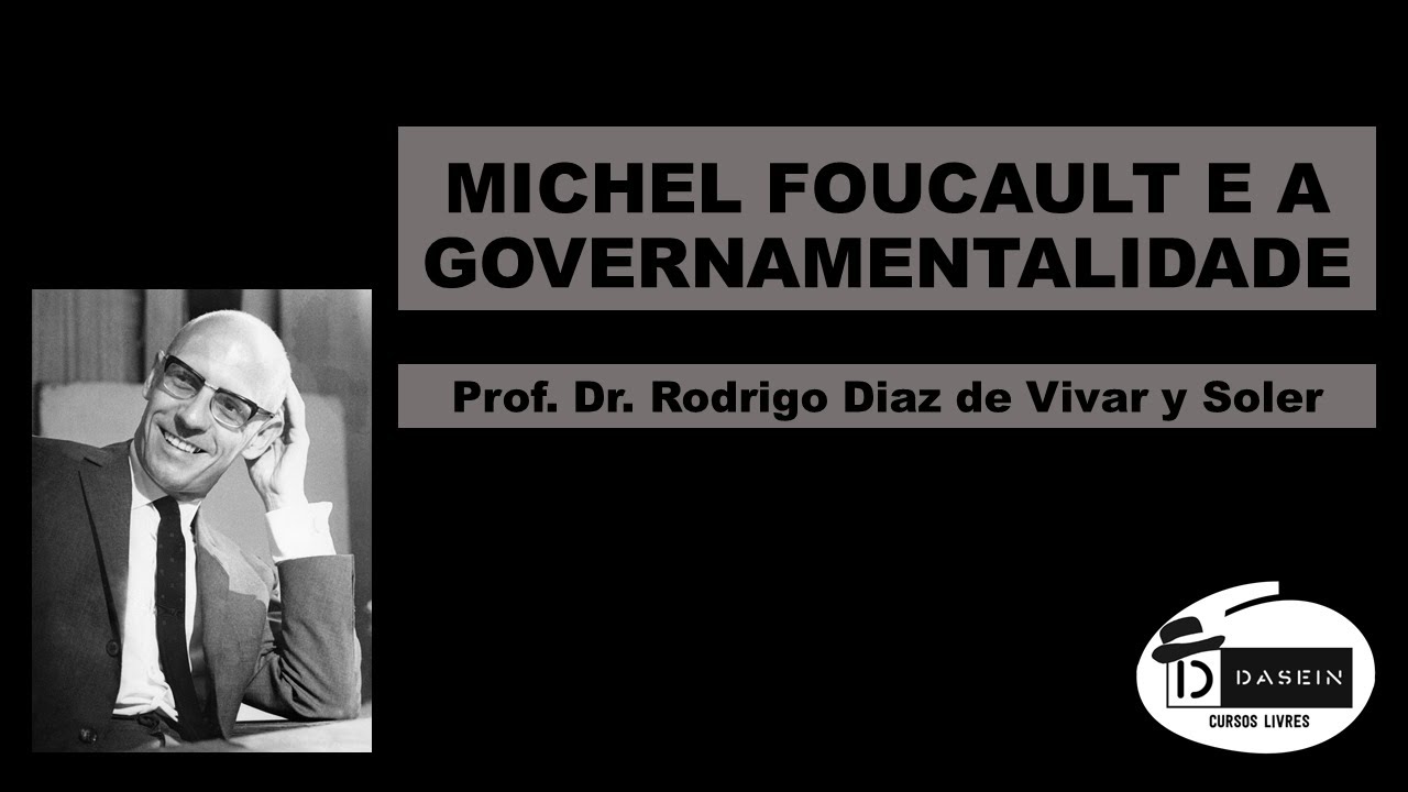 Michel Foucault e a Governamentalidade