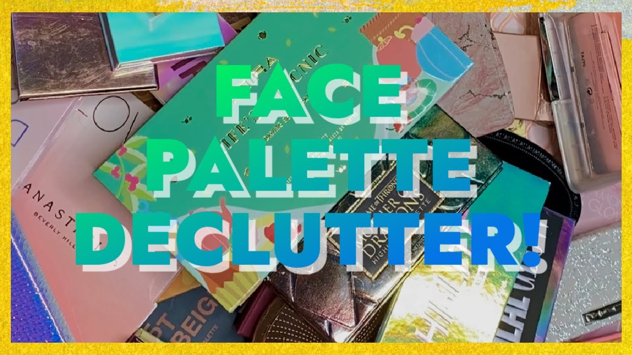FACE PALETTE DECLUTTER!