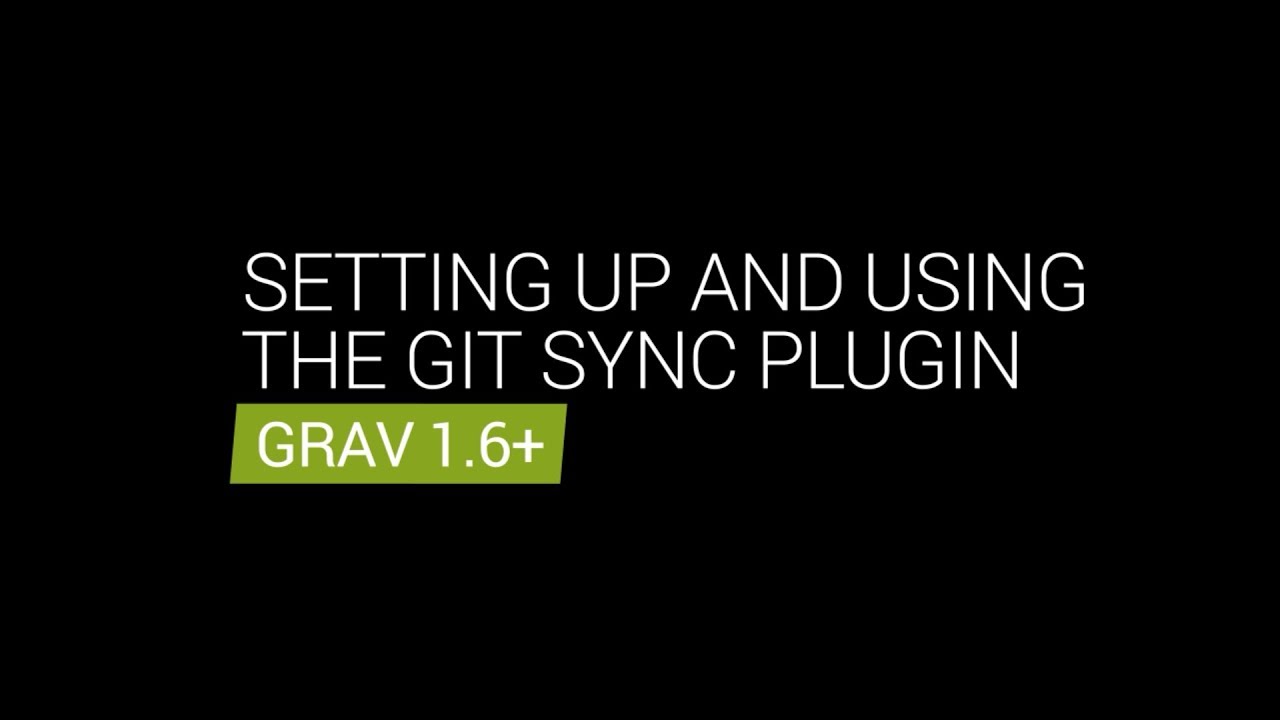 Setting Up and Using the Git Sync Plugin: Intro to Grav CMS Video Series