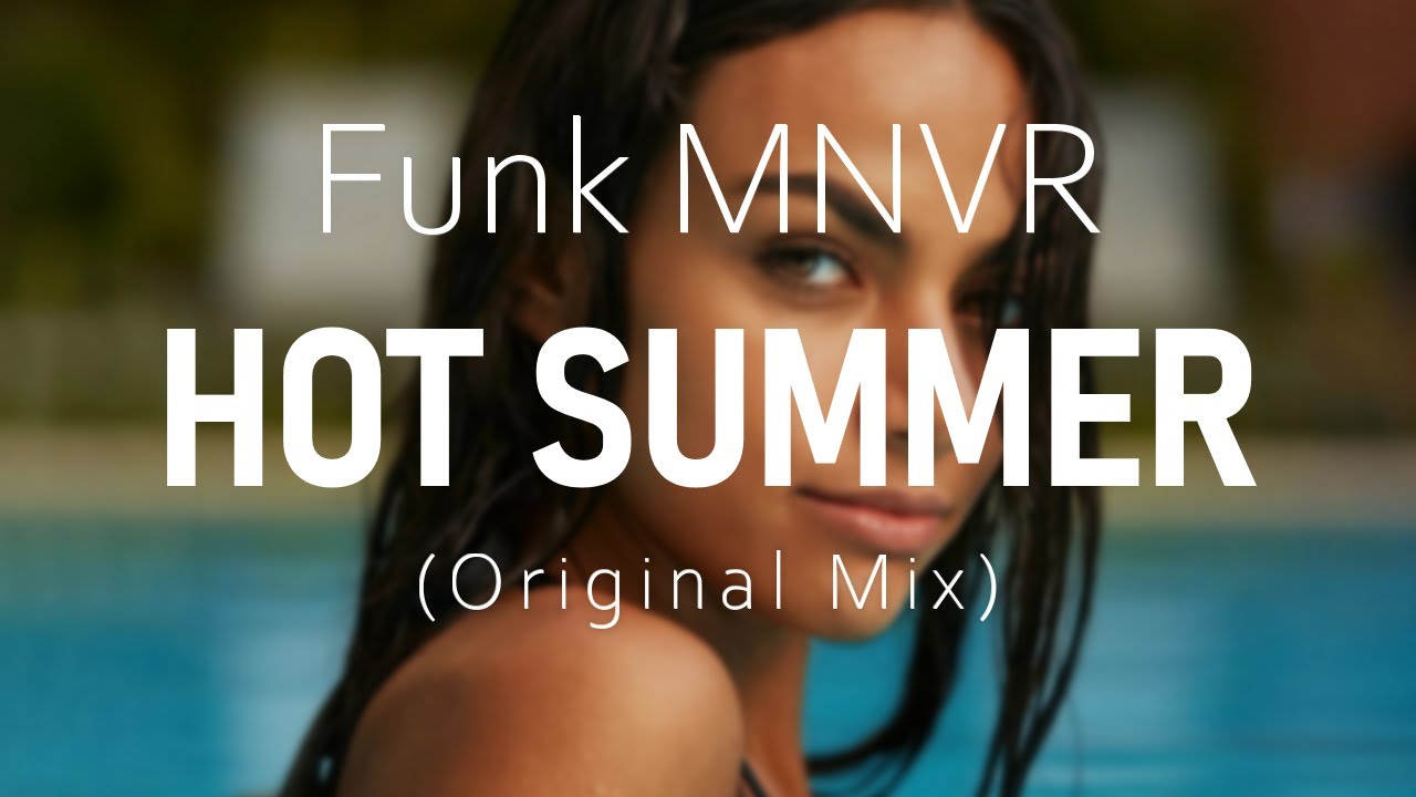 Funk MNVR - HOT SUMMER (Original Mix) Vocal House Music