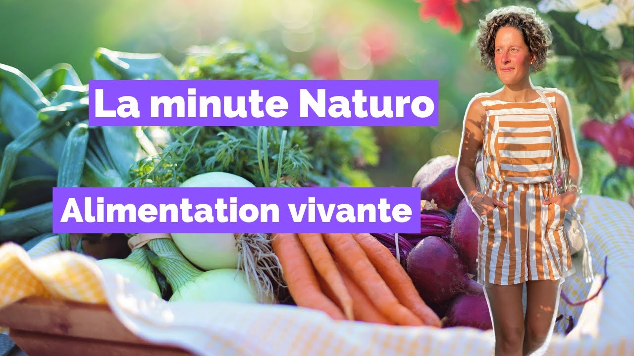 NATUROPATHE : ALIMENTATION VIVANTE, C'EST QUOI ?