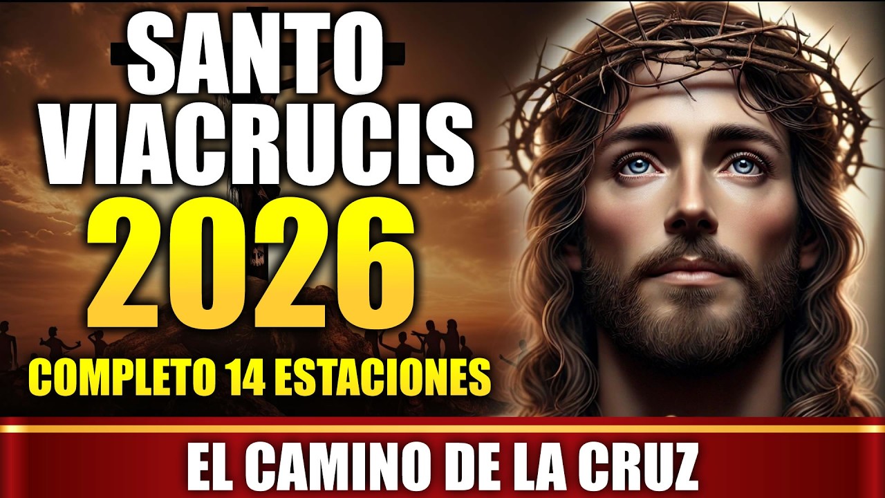 Santo Vía Crucis De Hoy 2026 Completo Las 14 Estaciones Meditadas de la Pasión de Cristo