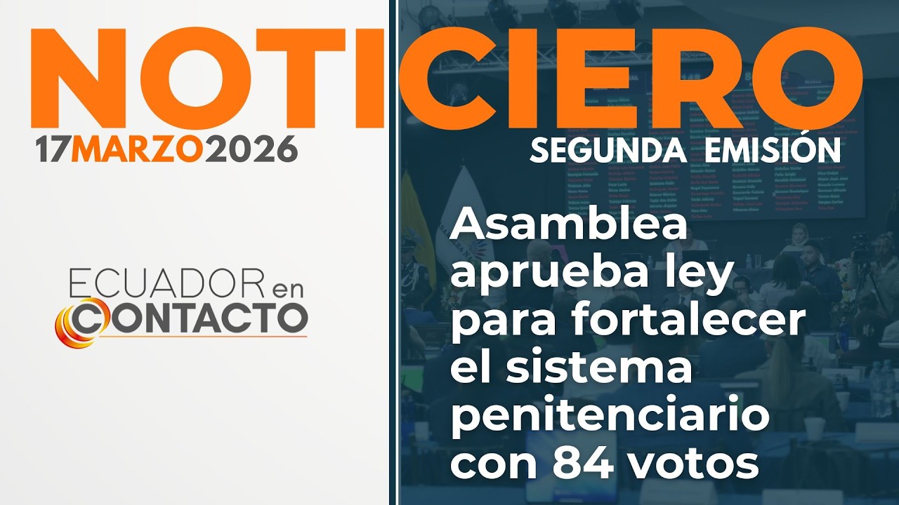 🔴 Noticias Ecuador | 17 de marzo de 2026 | Ecuador en Contacto segunda emisión