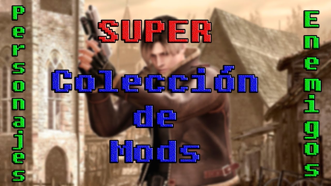 SUPER Colección de Mods (RE4 PC): Personajes & Enemigos [47 Mods]
