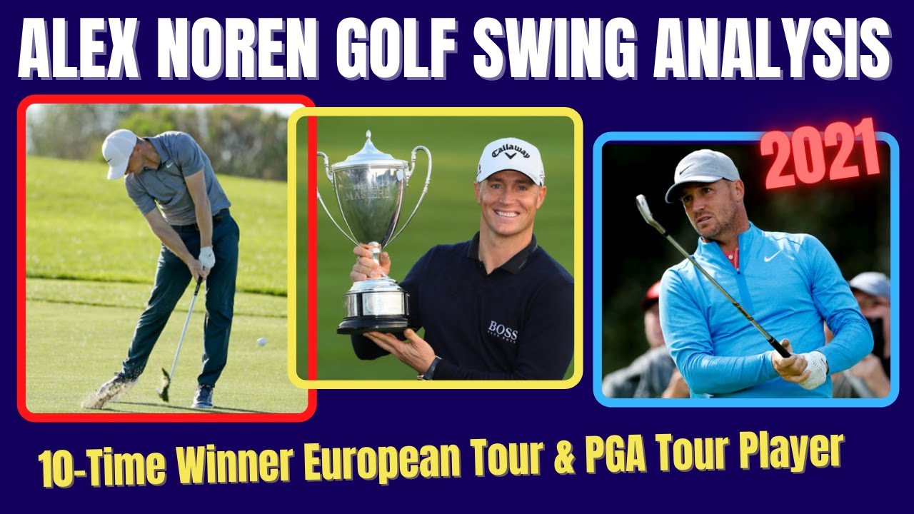 Alex Noren Golf Swing Analysis ( 2021 )