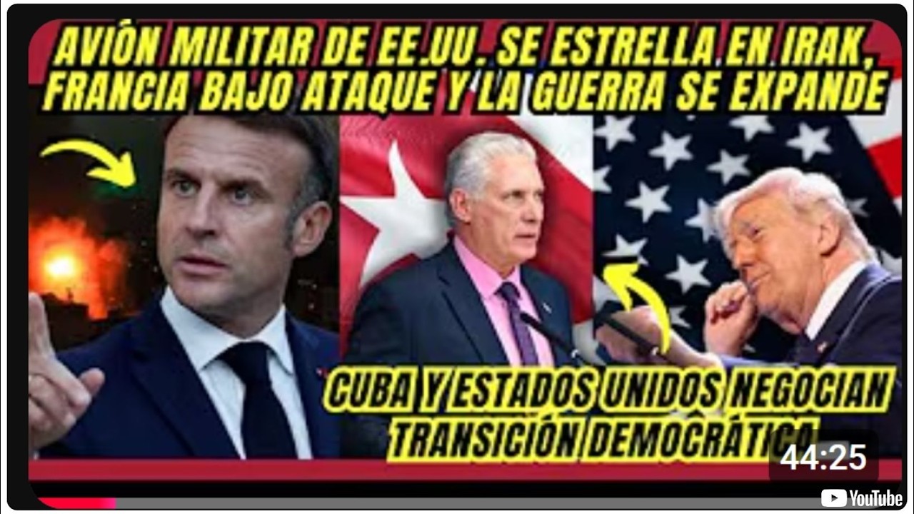 EL MUNDO EN ALERTA Avion de EEUU cae en Irak Francia atacada y Cuba negocia con Washington