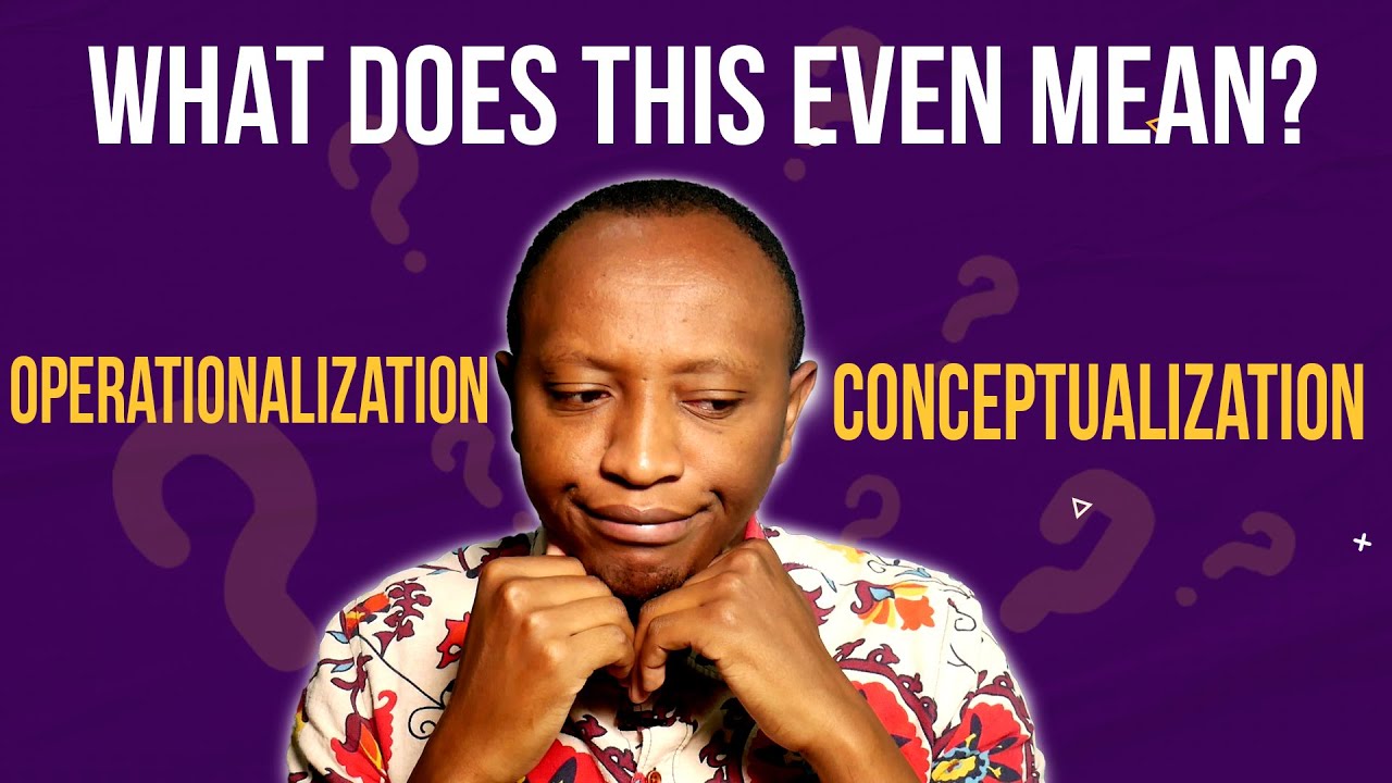 Operationalization and Conceptualization in qualitative research (clearly explained)