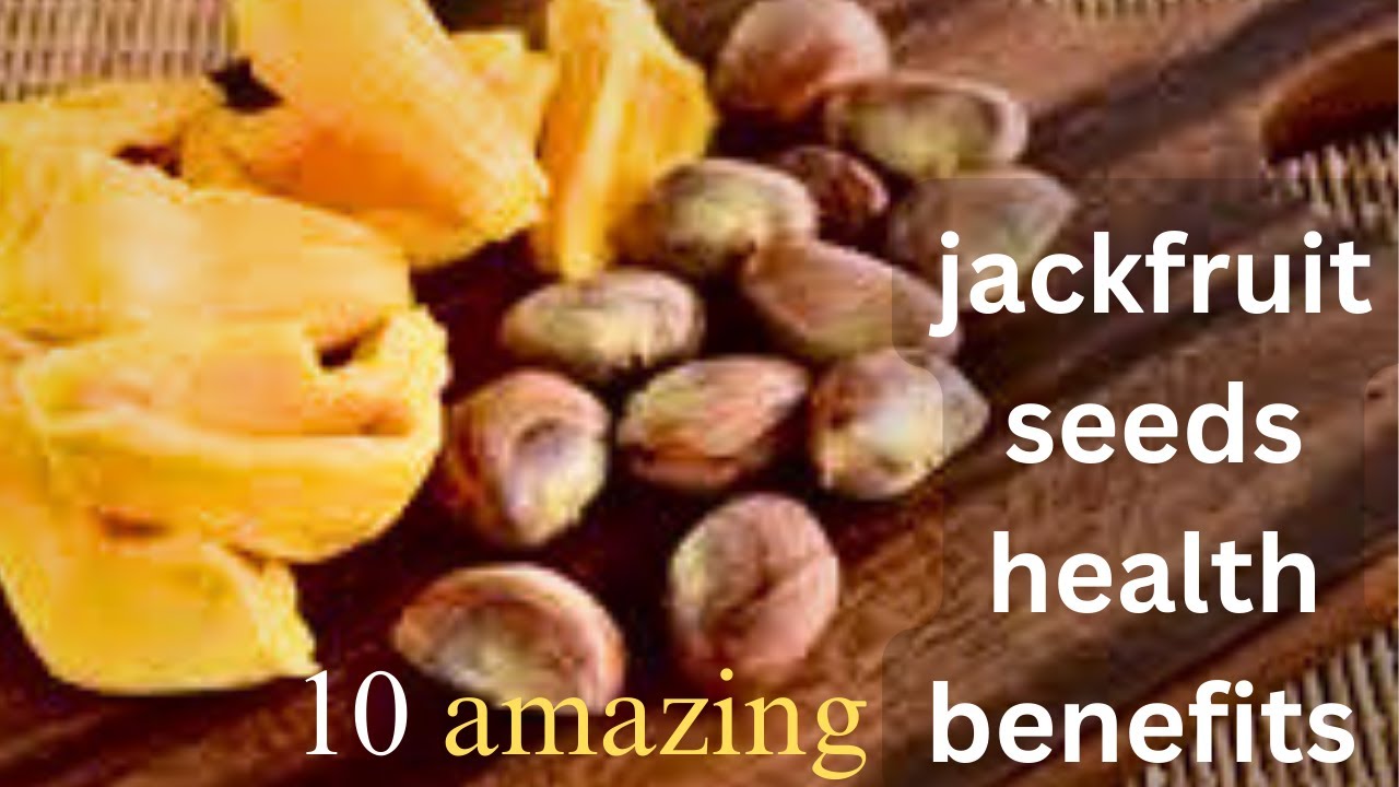 10 Jackfruit Seed Benefits You Need to Know