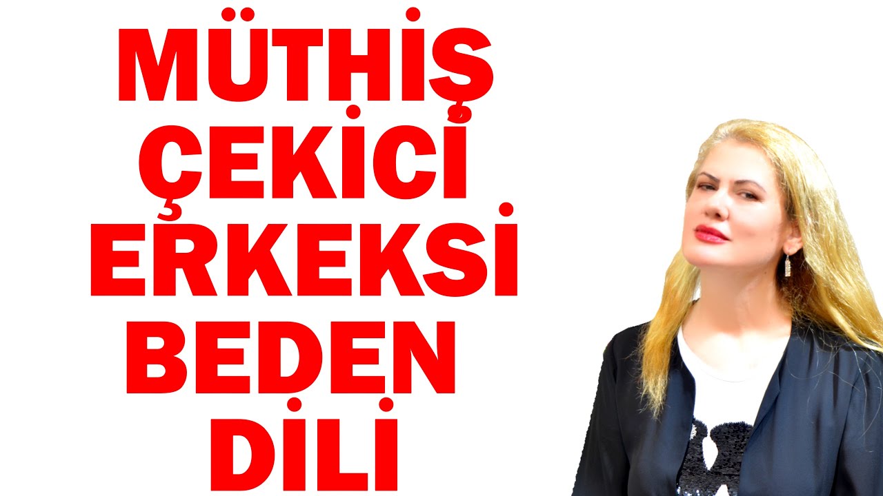 KADINLARIN MÜTHİŞ ÇEKİCİ BULDUĞU ERKEKSİ BEDEN DİLİ