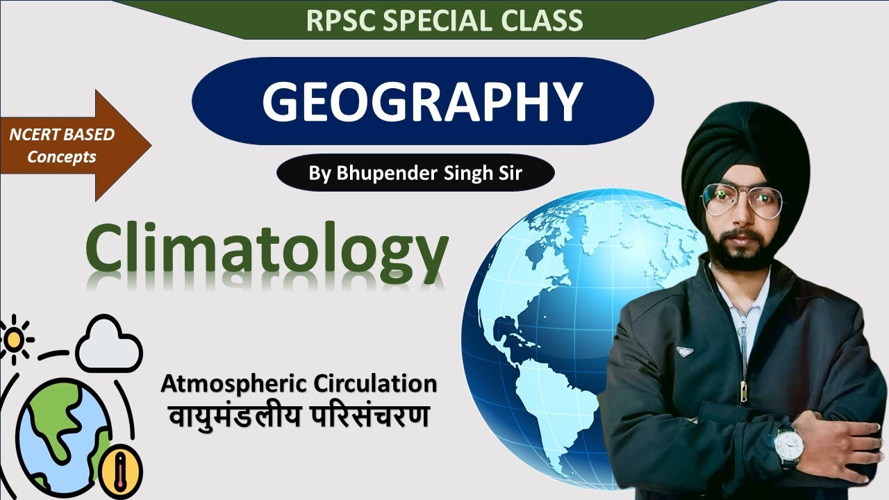 CLIMATOLOGY/ जलवायु  विज्ञान  || ATMOSPHERC CIRCULATION / वायुमंडलीय परिसंचरण || by :BHUPENDER SINGH