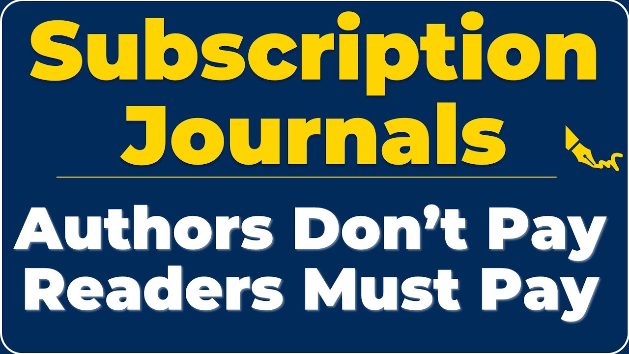 Subscription Journals Explained: Why Authors Don&rsquo;t Pay