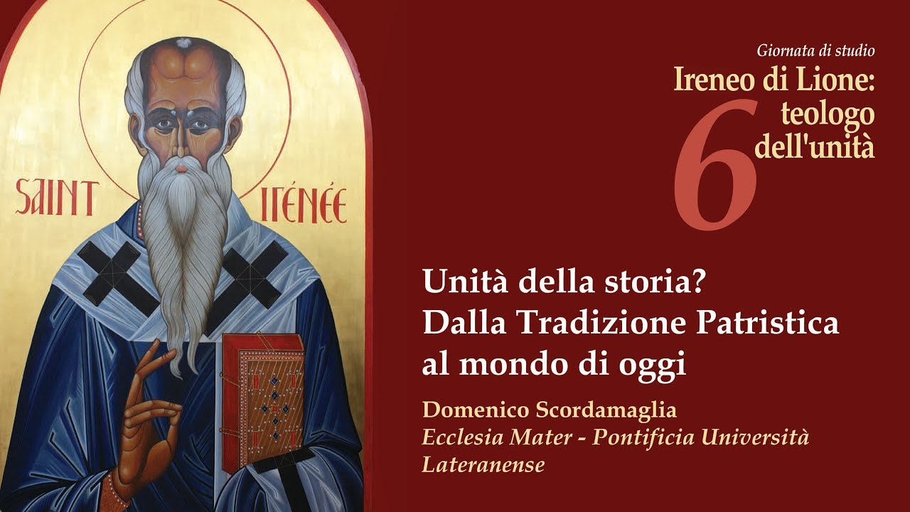 #6 Unit&agrave; della storia? Dalla Tradizione Patristica al mondo di oggi (Domenico Scordamaglia)