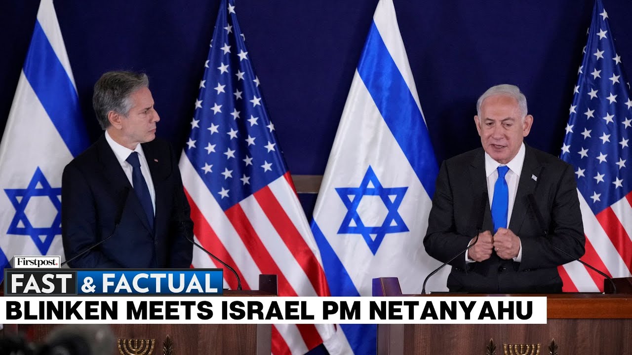 Fast and Factual LIVE: US Secretary of State Antony Blinken Meets Israeli PM Benjamin Netanyahu