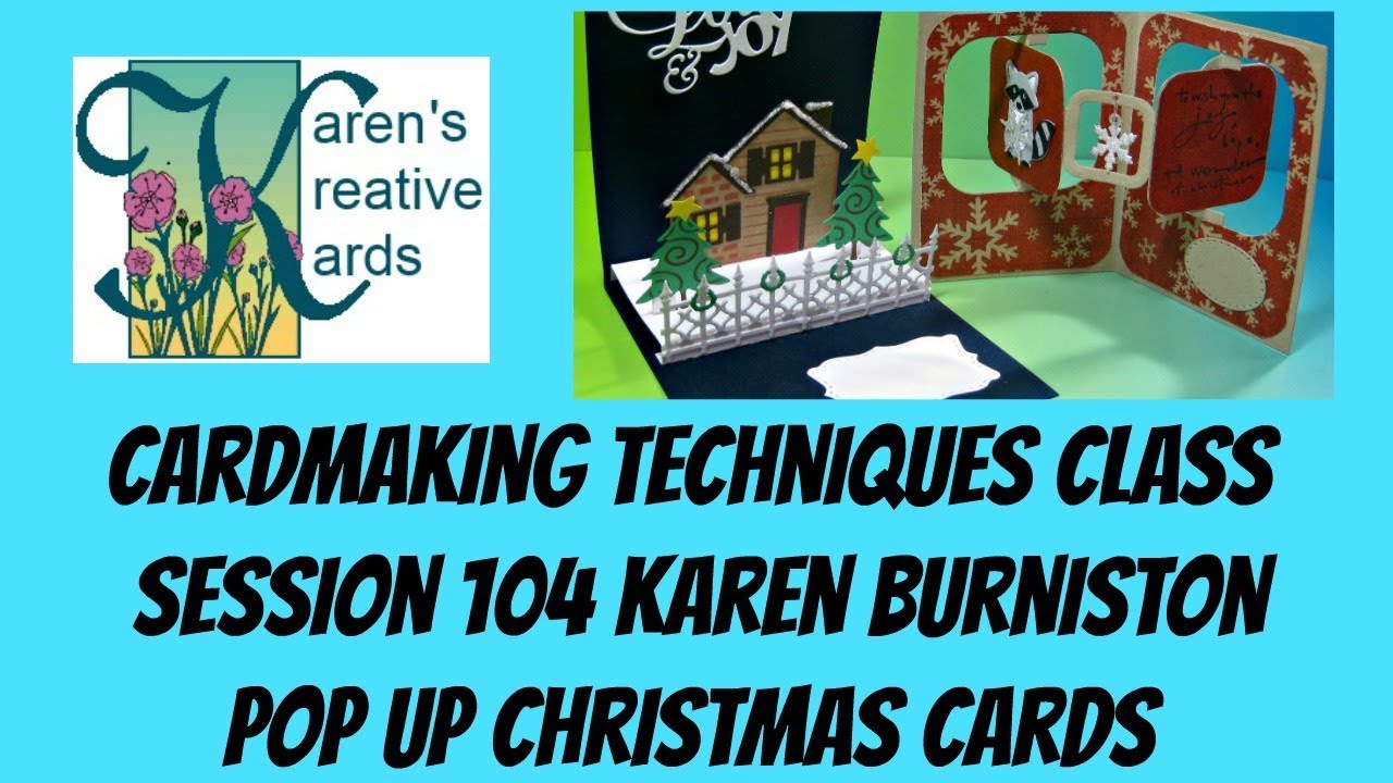 Cardmaking Techniques Class  Session 104 Karen Burniston Pop Up Christmas Cards