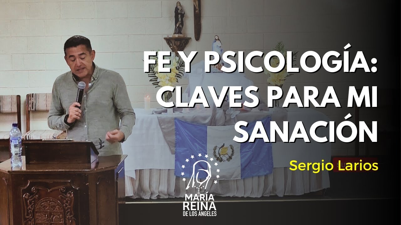 Fe y Psicología: Claves para mi sanación - Sergio Larios