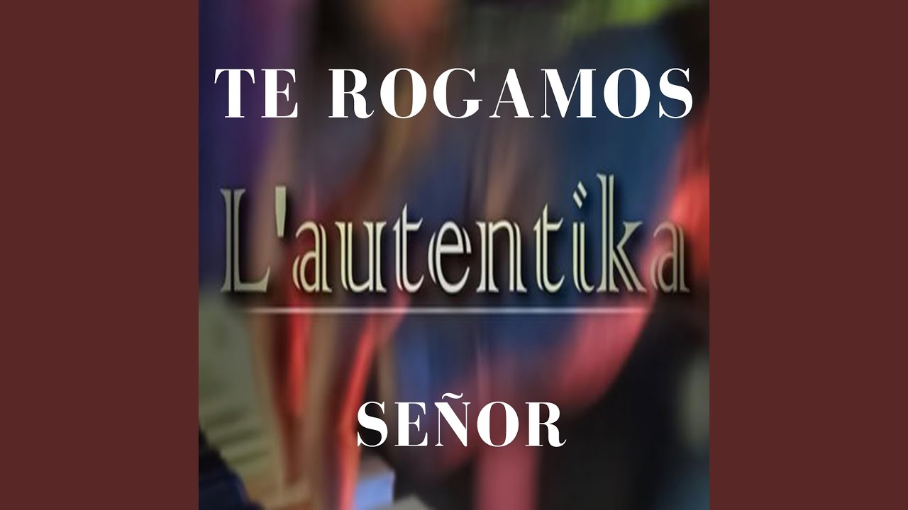 Te Rogamos Se&ntilde;or