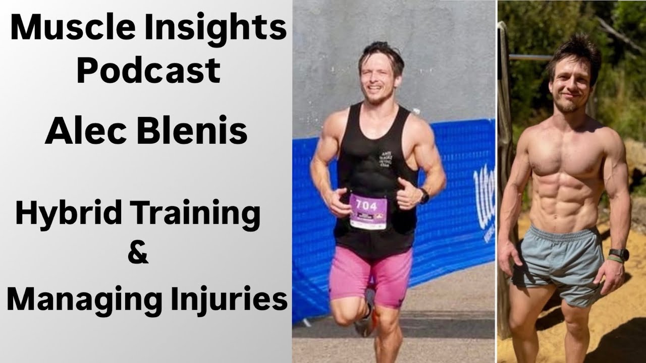 Muscle Insights With Alec Blenis: Hybrid Training And Building Resilience