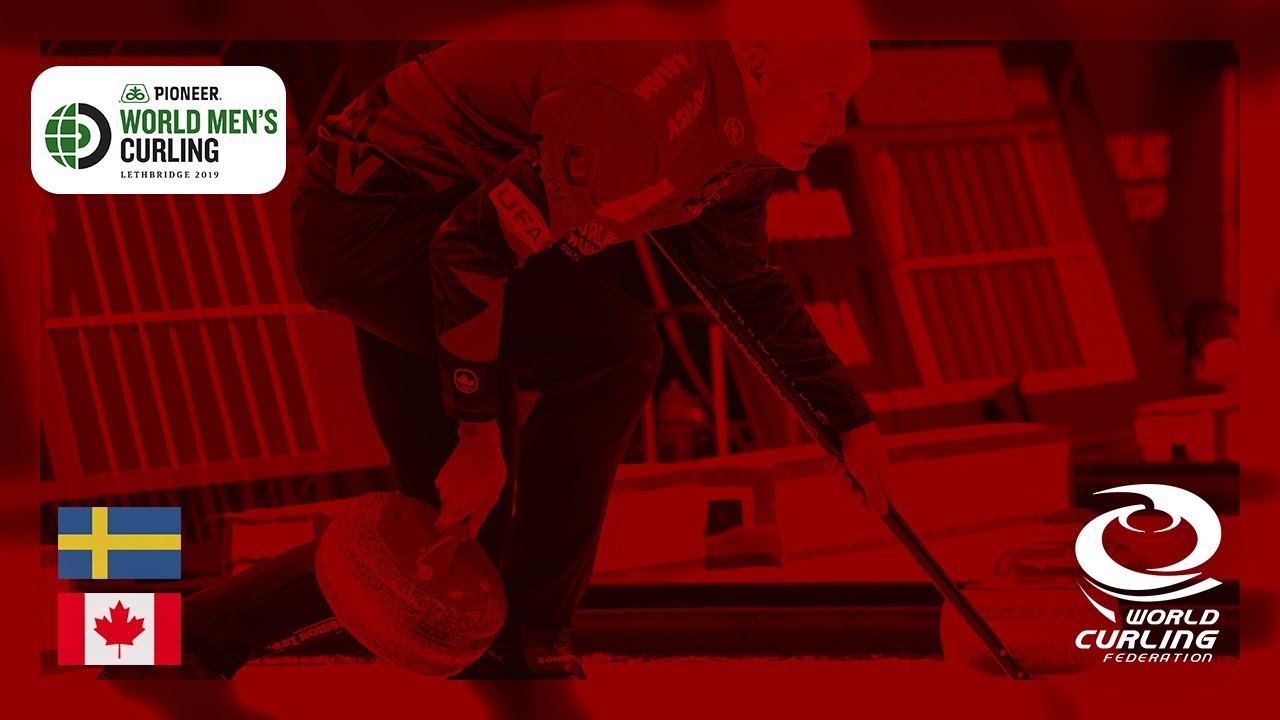 Sweden v Canada - round robin - Pioneer Hi-Bred World Men's Curling Championship 2019