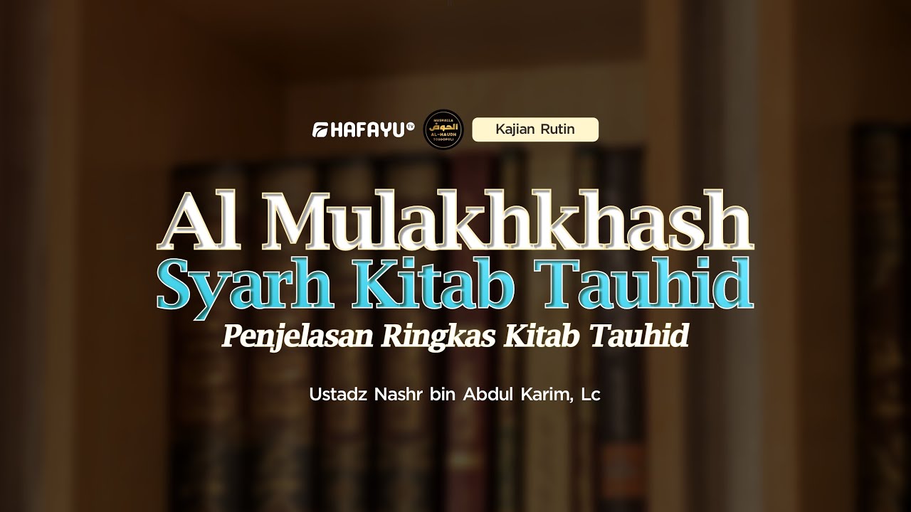 Pertemuan 19 | Kajian Rutin | Al Mulakhkhash Syarh Kitab Tauhid ( Penjelasan Ringkas Kitab Tauhid )