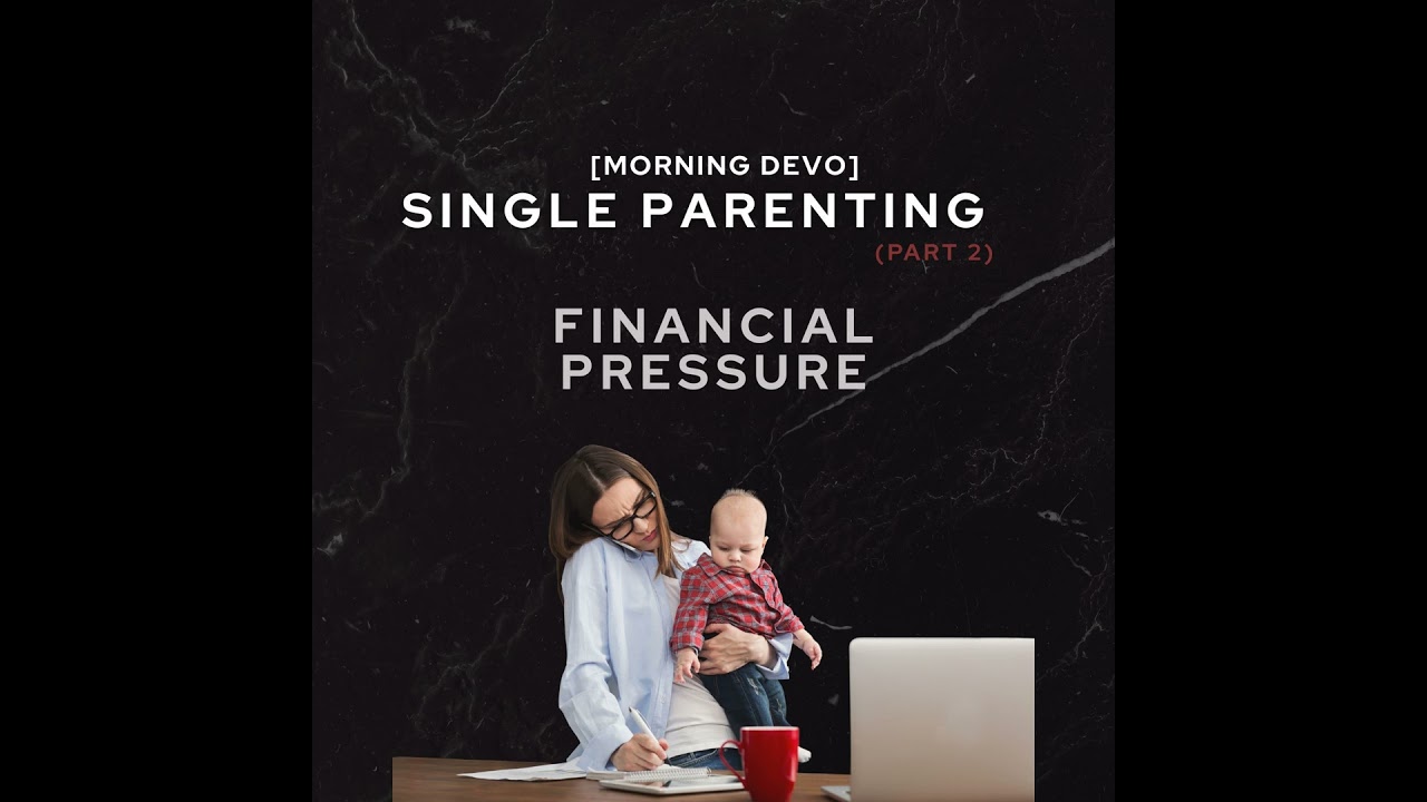 Single Parenting - part 2 [Morning Devo]