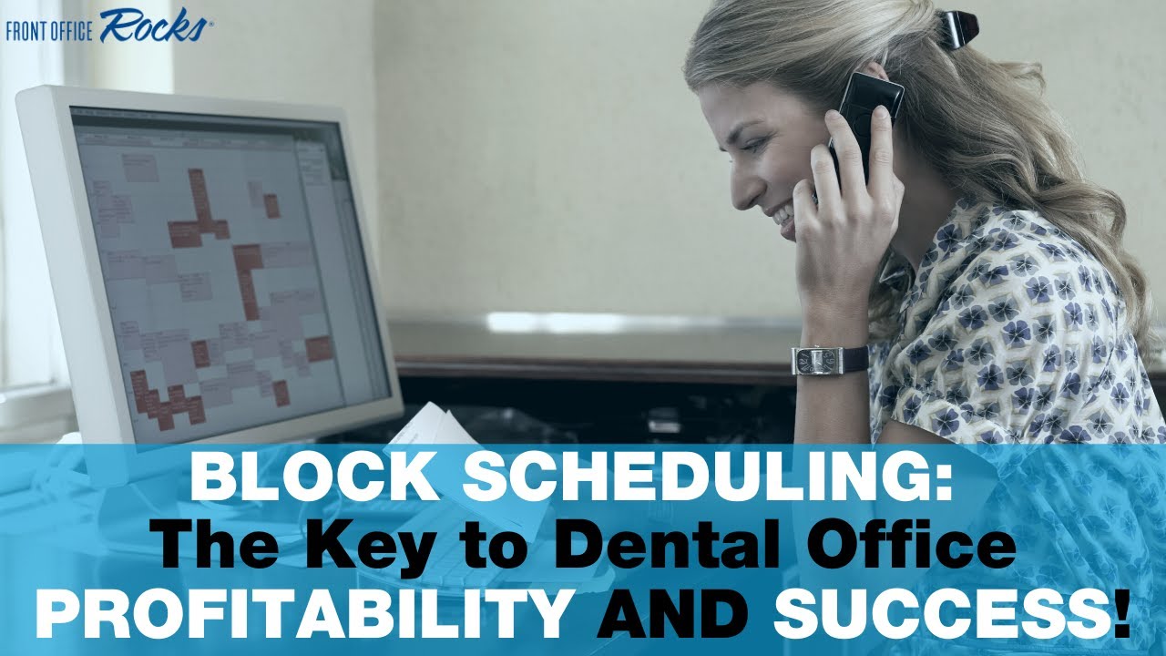 Block Scheduling: The key to dental practice profitability and success!