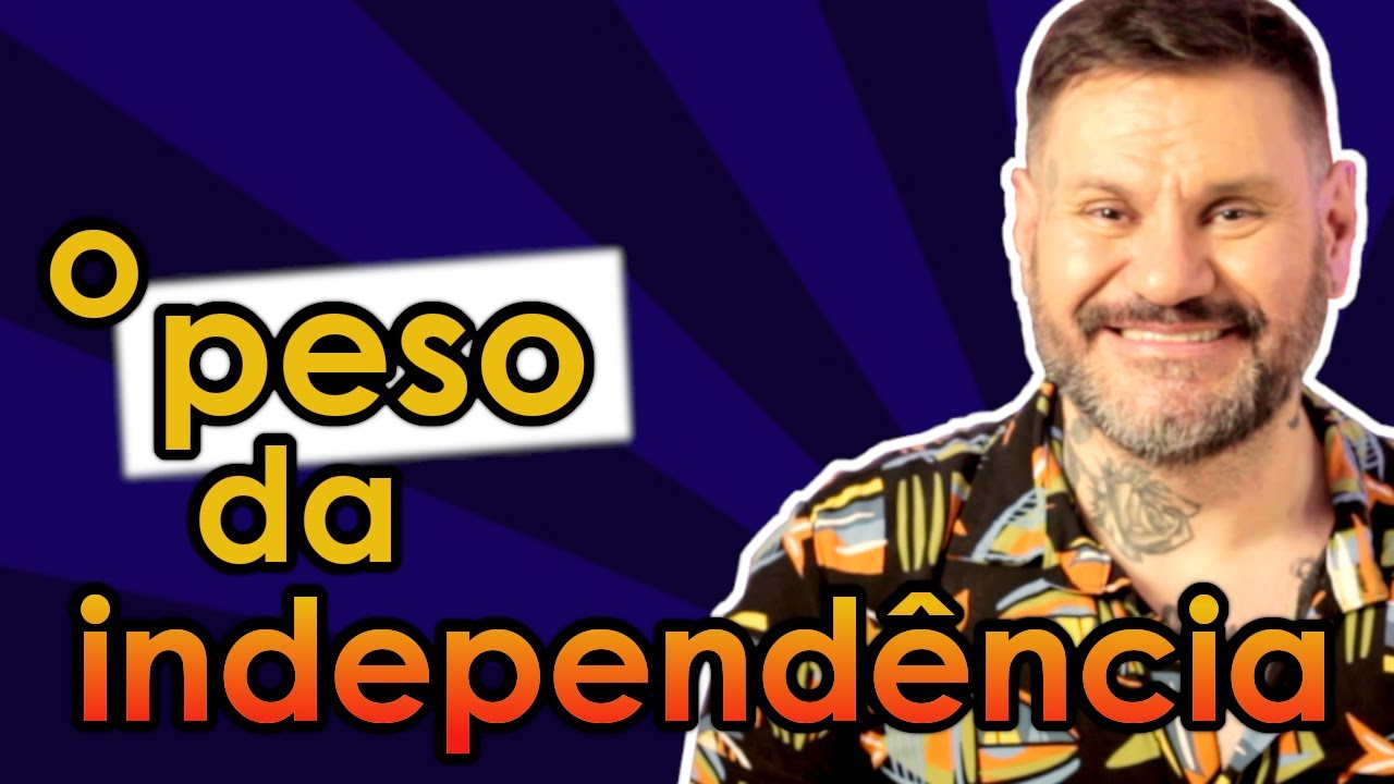 O PESO DA INDEPENDÊNCIA