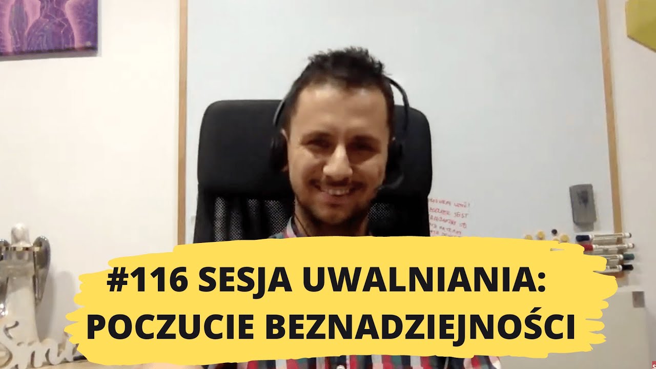 116# uwalnianie emocji: Beznadziejność | Bezsilność | Niemoc | Poczucie bycia ofiarą | Bezradność