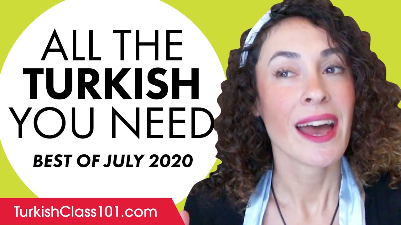 Your Monthly Dose of Turkish - Best of July 2020