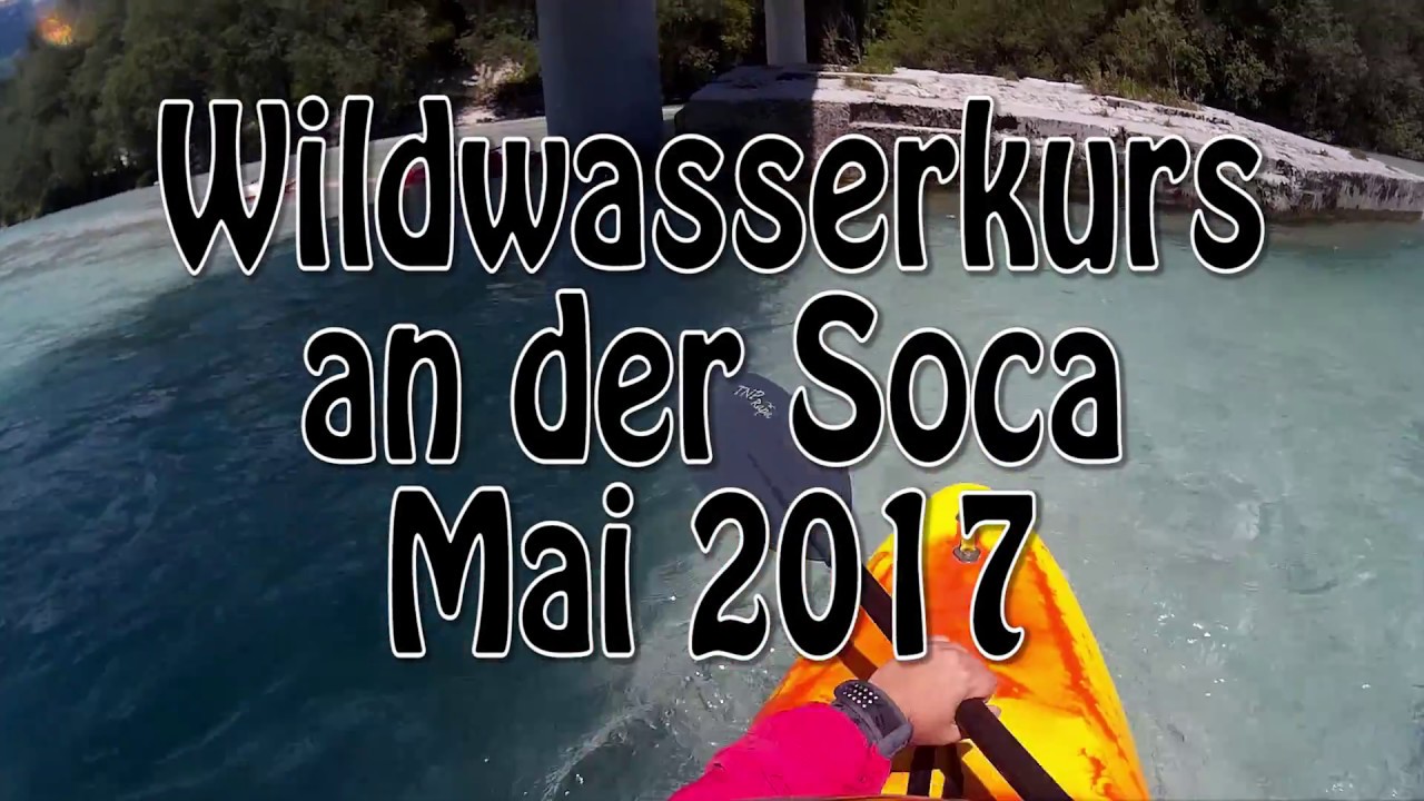 Soca Wildwasserkurs Mai 2017