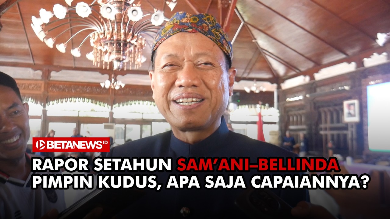 Rapor Setahun Sam’ani–Bellinda Pimpin Kudus