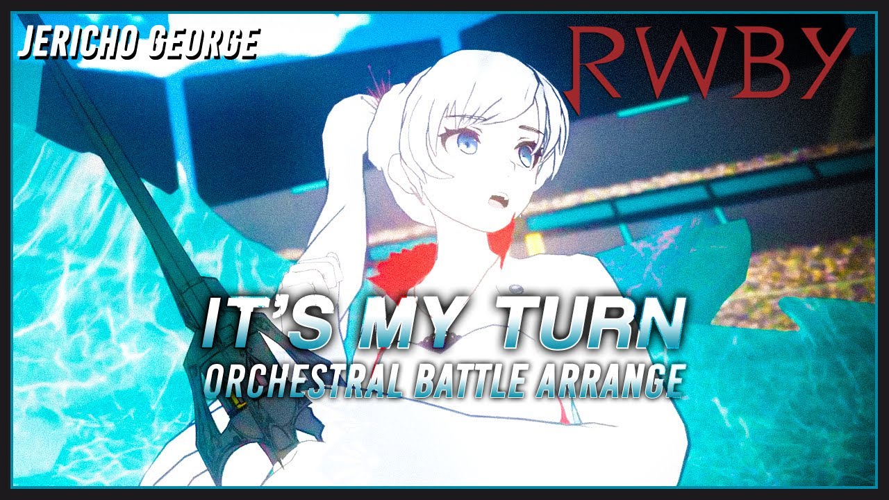 It's My Turn (RWBY || RoosterTeeth) ~Orchestral Battle Arrange~