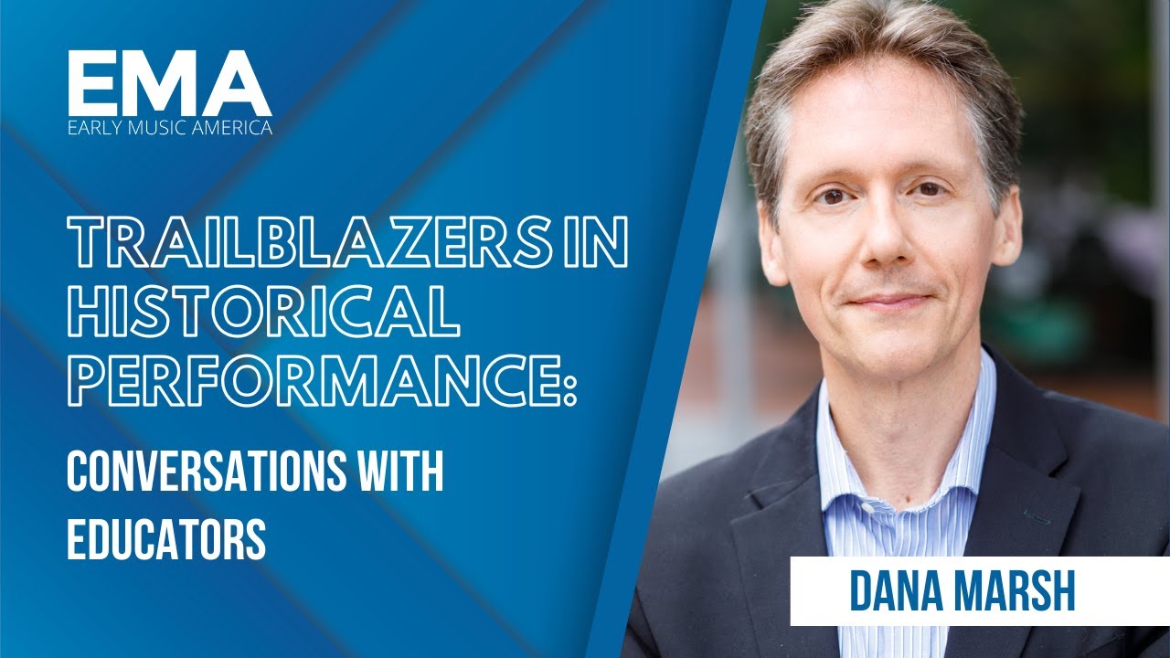 Dana Marsh -Trailbazers in Historical Performance: Conversations with Educators