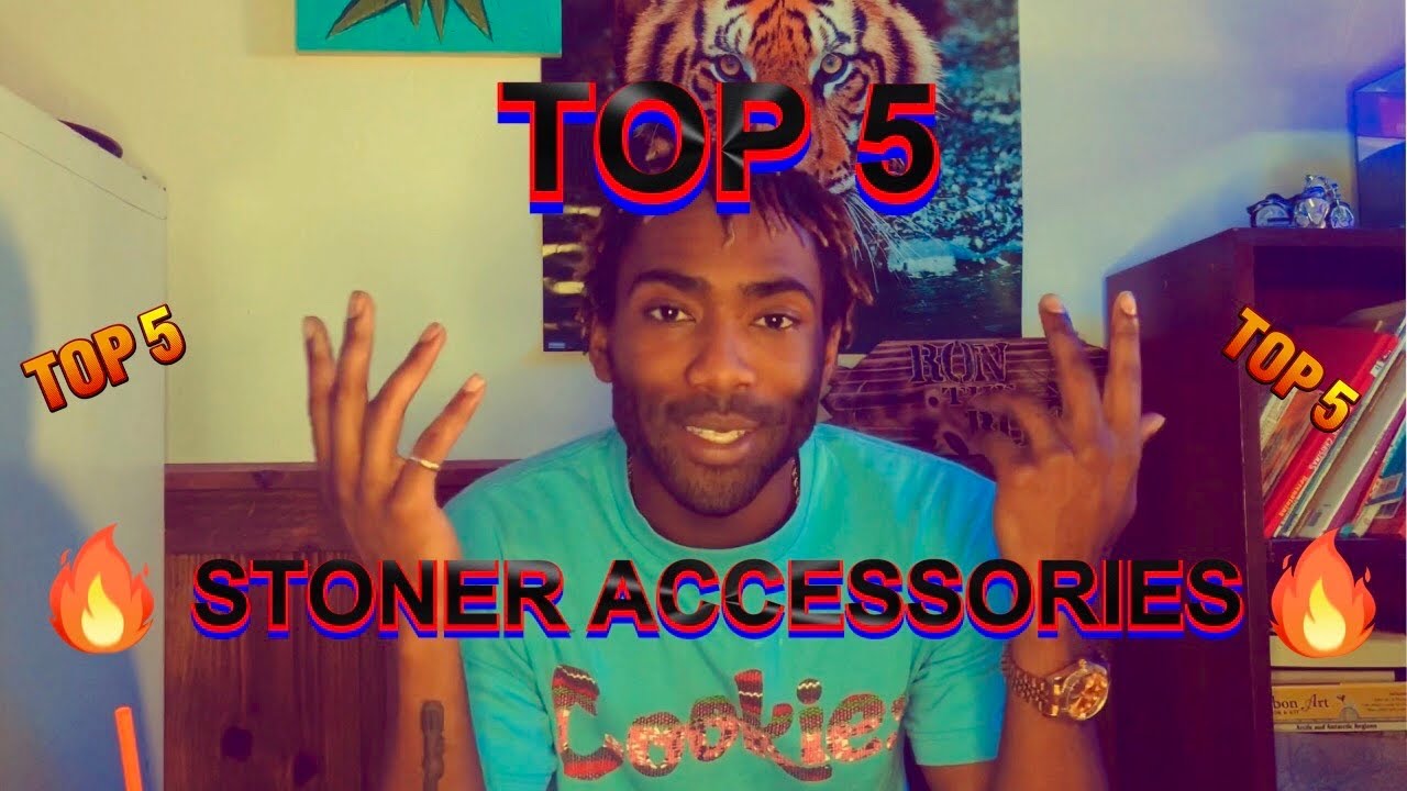 TOP 5 STONER ACCESSORIES
