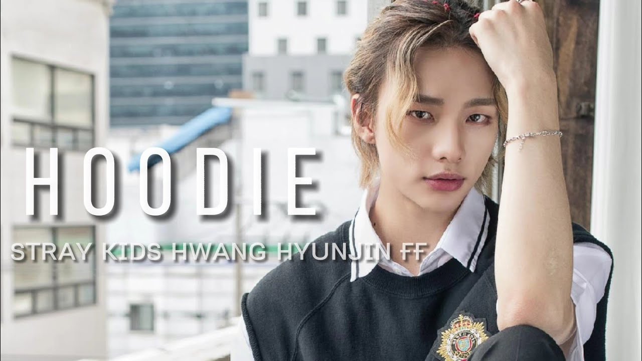 Oneshot : 🛍 - Stray Kids Hwang Hyunjin FF || Hoodie