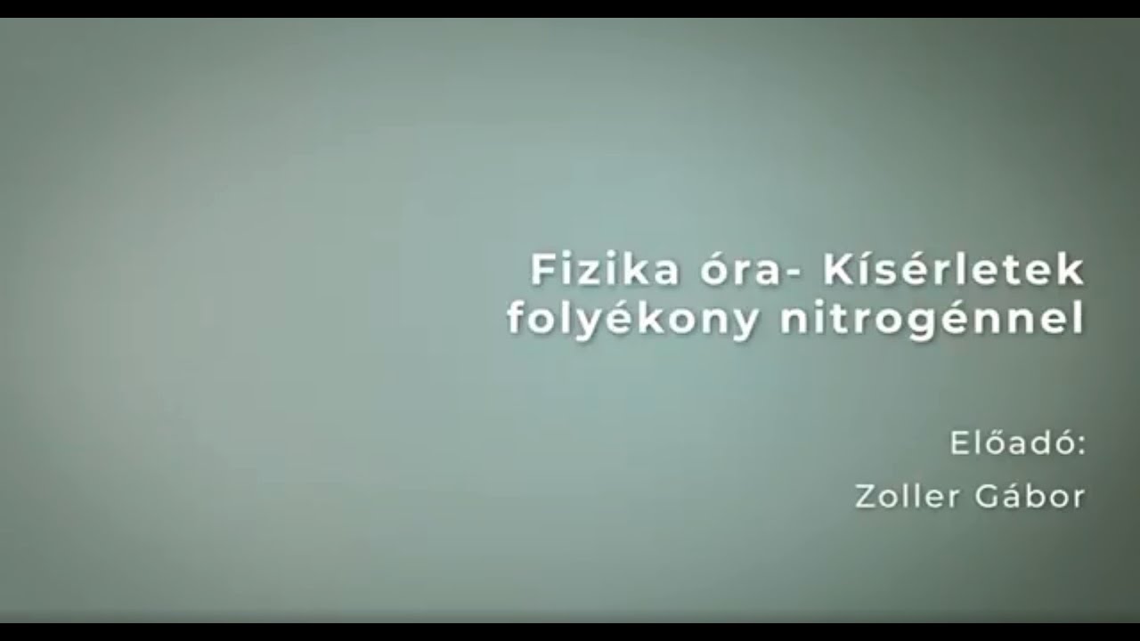 Zoller Gábor: Kísérletek folyékony nitrogénnel