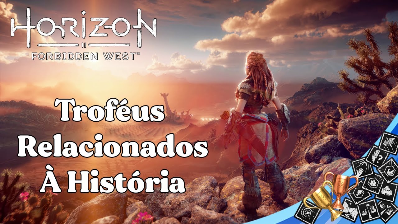 HORIZON FORBIDDEN WEST - TROFÉUS RELACIONADOS A HISTÓRIA - GUIA DE TROFÉUS - PS4