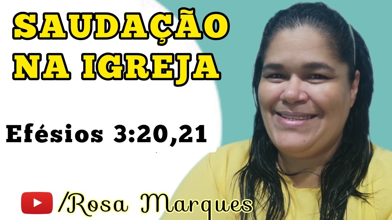 📖 Como dar uma SAUDA&Ccedil;&Atilde;O NA IGREJA em EF&Eacute;SIOS 3:20,21 - Rosa Marques