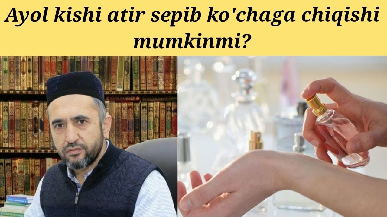 Ayol kishining ko'chaga atir sepib chiqishi... Muhammad Ayyub domla