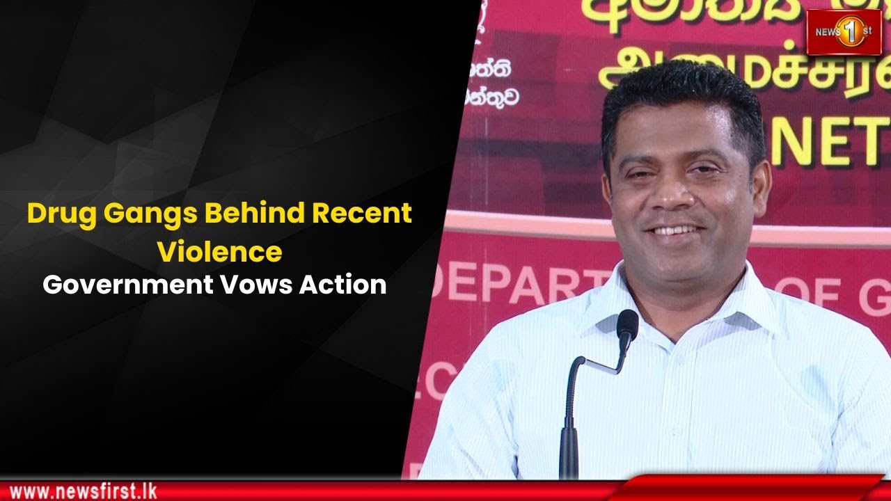 Drug Gangs Behind Recent Violence: Government Vows Action